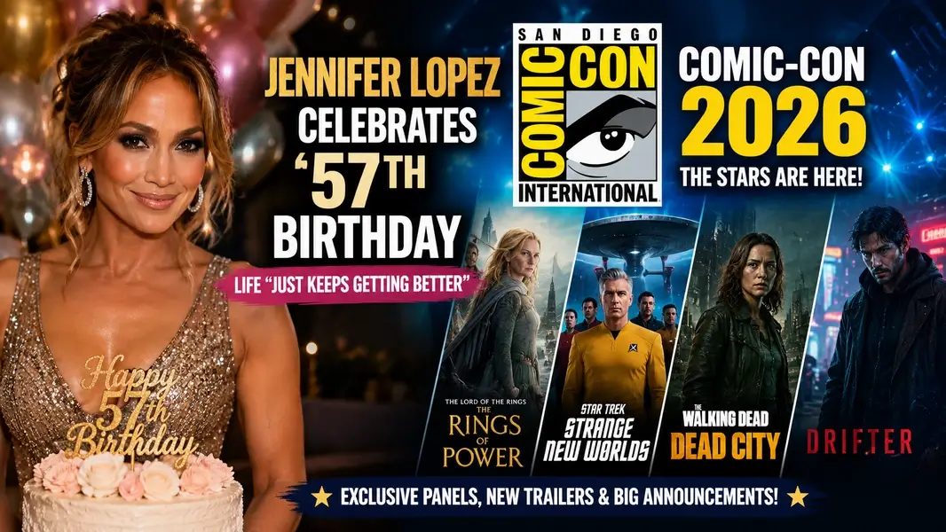 Jennifer Lopez Celebrates 57th Birthday as San Diego Comic-Con 2026 Welcomes Major TV Stars