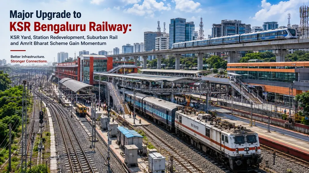 Major Upgrade to KSR Bengaluru Railway: KSR Yard, Station Redevelopment, Suburban Rail and Amrit Bharat Scheme Gain Momentum