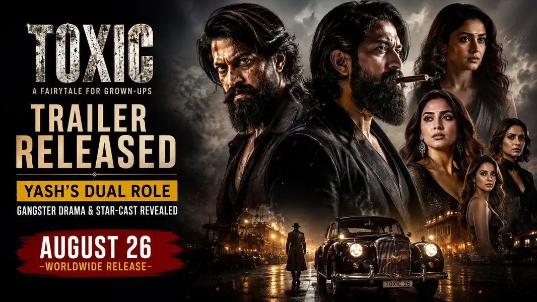 Toxic Trailer Released: Yash’s Dual Role, Gangster Drama and Star-Studded Cast Revealed, Everyone Awaits the Grand Movie Release on August 26 Worldwide